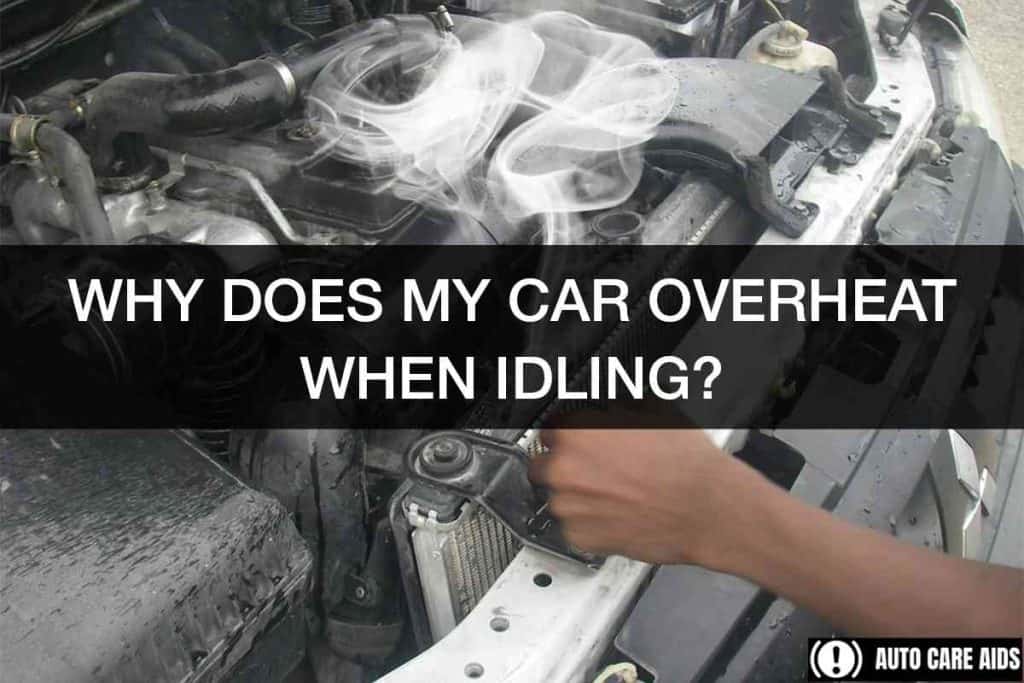 Why Does My Car Overheat When Idling