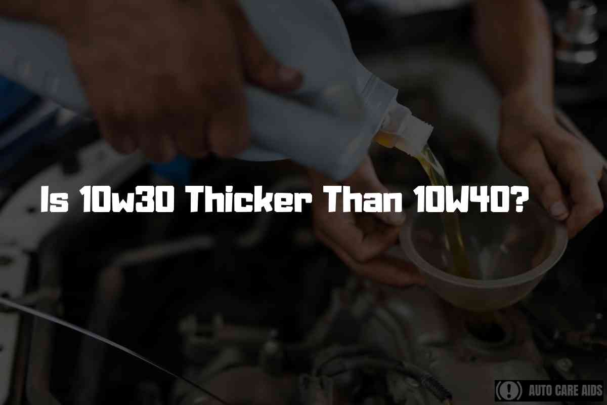 Is 10w30 Thicker Than 10W40 is-10w30-thicker-than-10w40
