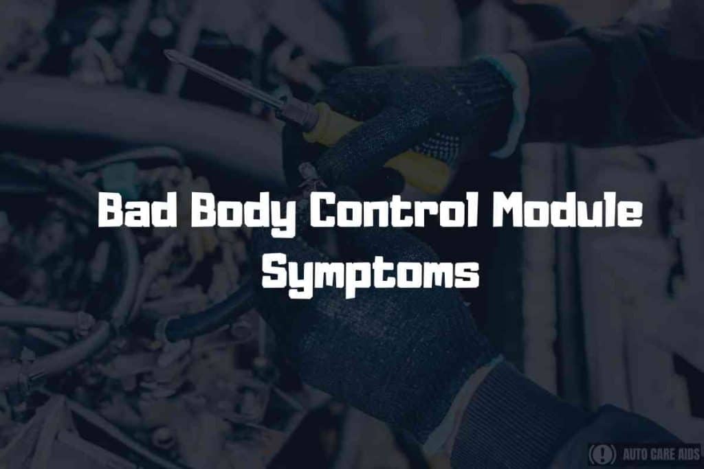 Symptoms of a Bad Body Control Module